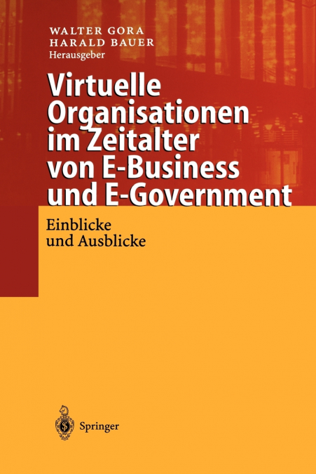 Virtuelle Organisationen im Zeitalter von E-Business und E-Government