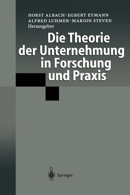 Die Theorie der Unternehmung in Forschung und Praxis