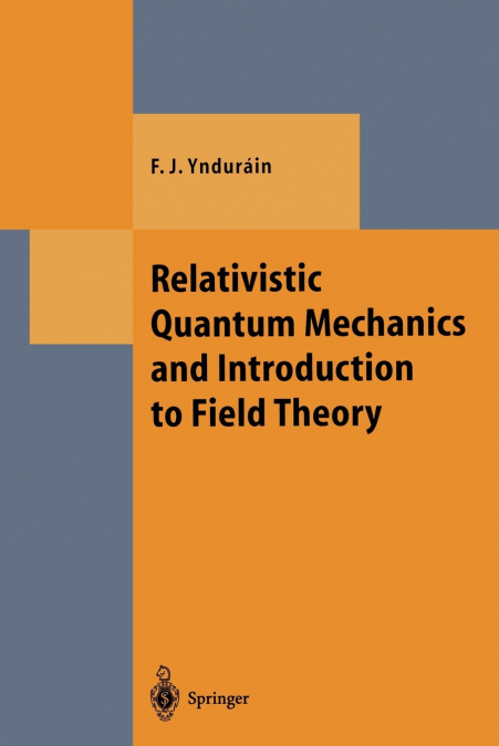 Relativistic Quantum Mechanics and Introduction to Field Theory