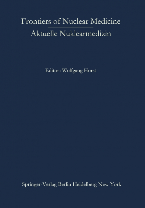 Frontiers of Nuclear Medicine/Aktuelle Nuklearmedizin