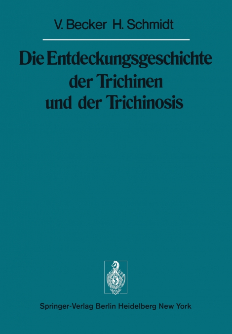 Die Entdeckungsgeschichte der Trichinen und der Trichinosis