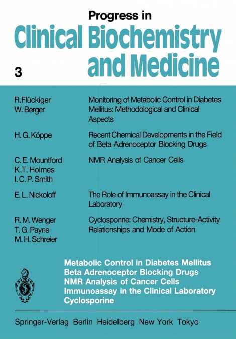Metabolic Control in Diabetes Mellitus Beta Adrenoceptor Blocking Drugs NMR Analysis of Cancer Cells Immunoassay in the Clinical Laboratory Cyclosporine