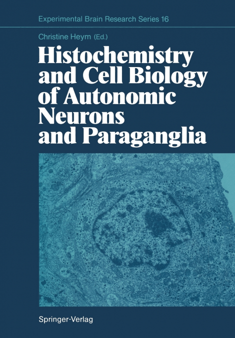 Histochemistry and Cell Biology of Autonomic Neurons and Paraganglia