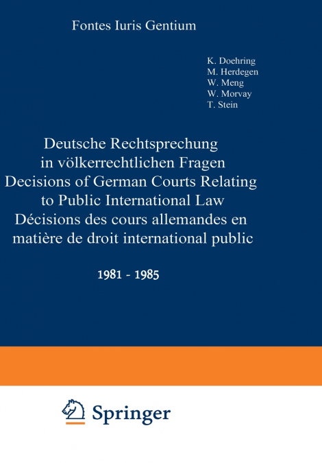 Deutsche Rechtsprechung in völkerrechtlichen Fragen / Decisions of German Courts Relating to Public International Law / Décisions des cours allemandes en matière de droit international public