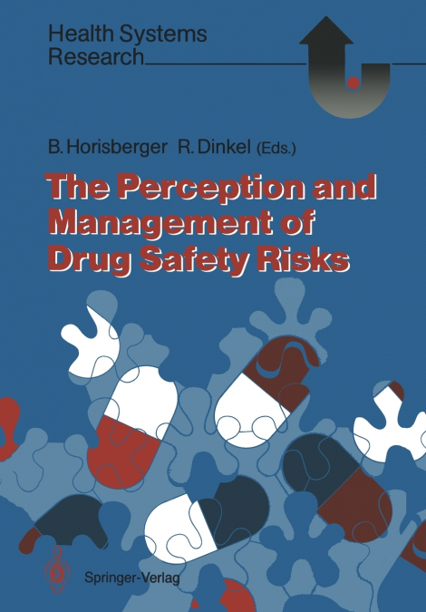 The Perception and Management of Drug Safety Risks