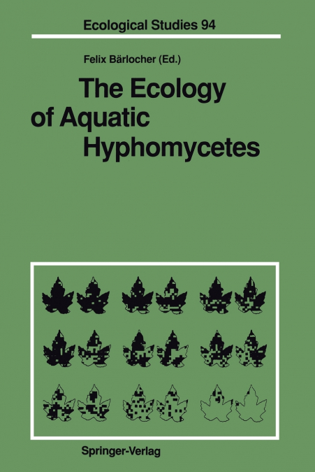 The Ecology of Aquatic Hyphomycetes