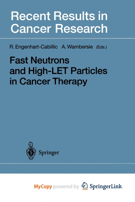 Fast Neutrons and High-LET Particles in Cancer Therapy
