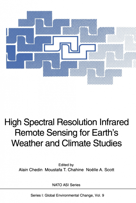 High Spectral Resolution Infrared Remote Sensing for Earth’s Weather and Climate Studies
