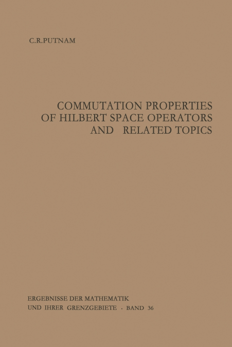 Commutation Properties of Hilbert Space Operators and Related Topics