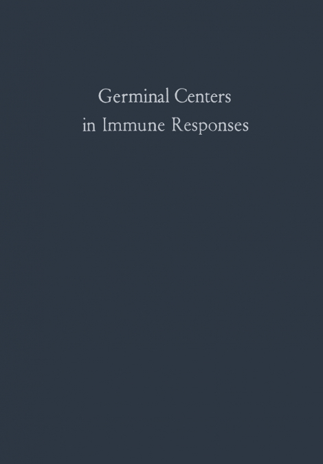 Germinal Centers in Immune Responses