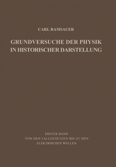 Grundversuche der Physik in Historischer Darstellung
