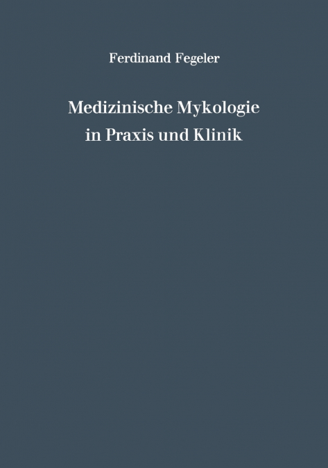Medizinische Mykologie in Praxis Und Klinik