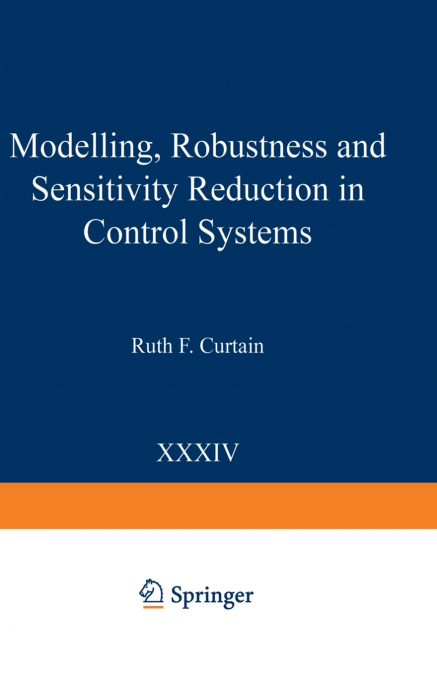 Modelling, Robustness and Sensitivity Reduction in Control Systems
