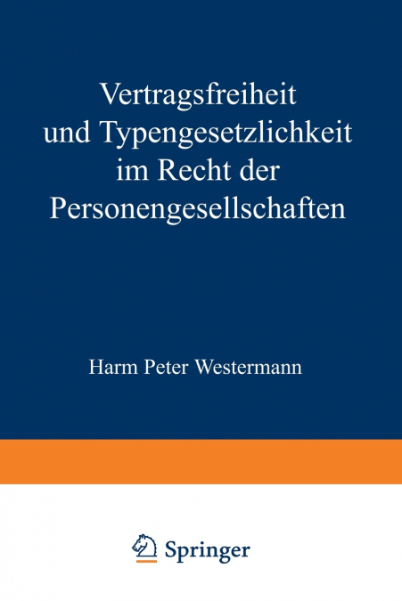 Vertragsfreiheit und Typengesetzlichkeit im Recht der Personengesellschaften