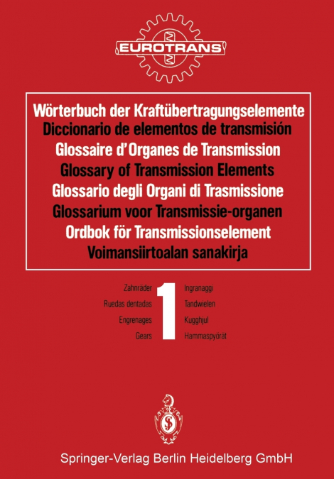 Worterbuch Der Kraftubertragungselemente / Diccionario de Elementos de Transmision / Glossaire D’Organes de Transmission / Glossary of Transmission El
