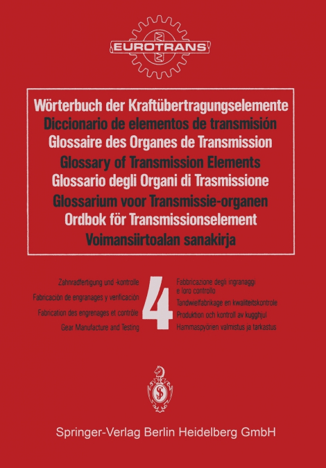 Worterbuch Der Kraftubertragungselemente / Diccionario de Elementos de Transmision / Glossaire Des Organes de Transmission / Glossary of Transmission