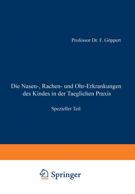 Die Nasen-, Rachen- Und Ohr-Erkrankungen Des Kindes in Der Taeglichen Praxis