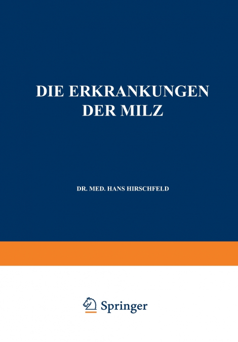 Die Erkrankungen Der Milz. Die Hepato-Lienalen Erkrankungen. Die Operationen an Der Milz Bei Den Hepato-Lien Alen Erkrankungen