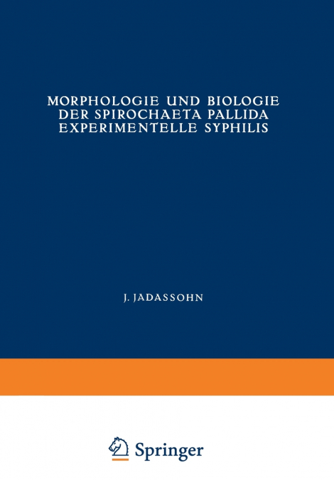 Morphologie und Biologie der Spirochaeta Pallida Experimentelle Syphilis