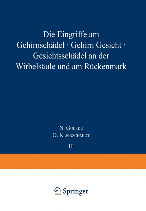 Die Eingriffe am Gehirnschädel, Gehirn, Gesicht, Gesichtsschädel, an der Wirbelsäule und am Rückenmark