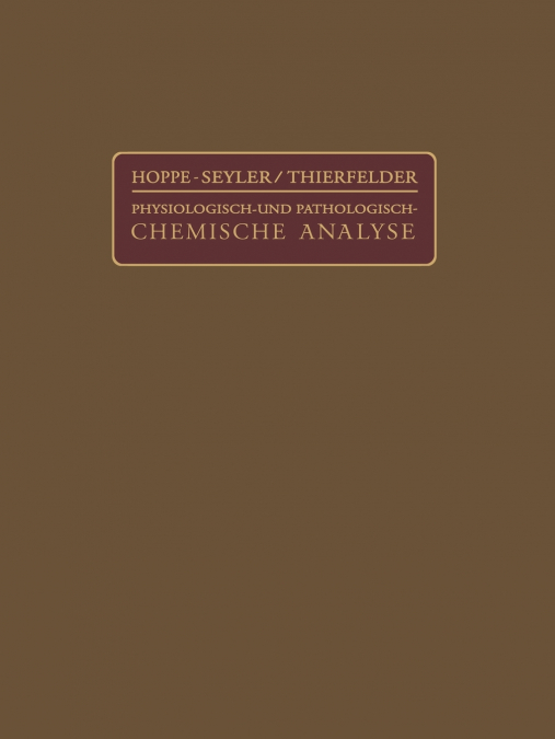 Handbuch Der Physiologisch- Und Pathologisch-Chemischen Analyse Fur Arzte Und Studierende