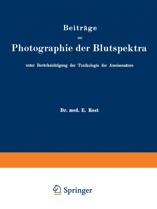 Beitrage Zur Photographie Der Blutspektra, Unter Berucksichtigung Der Toxikologie Der Ameisensaure