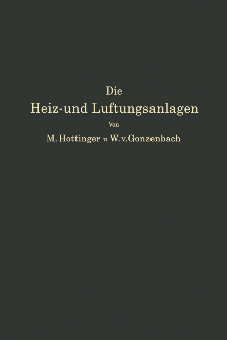 Die Heiz- und Lüftungsanlagen in den verschiedenen Gebäudearten einschließlich Warmwasserversorungs-, Befeuchtungs- und Entnebelungsanlagen