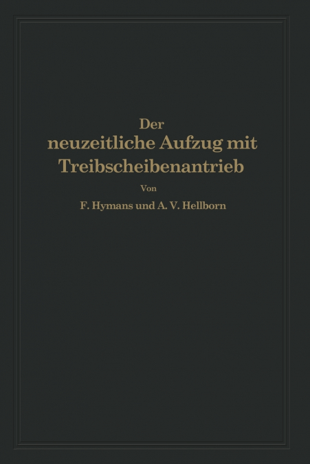 Der neuzeitliche Aufzug mit Treibscheibenantrieb