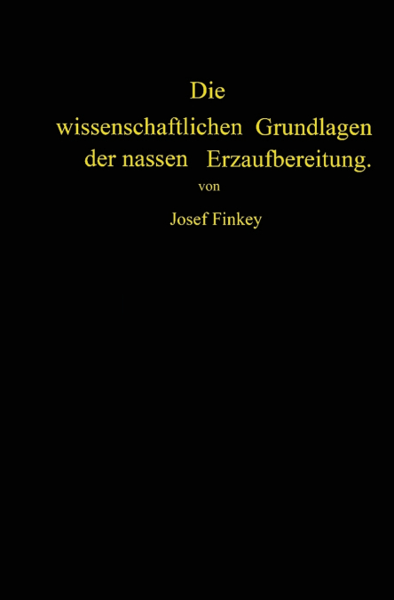 Die wissenschaftlichen Grundlagen der nassen Erzaufbereitung