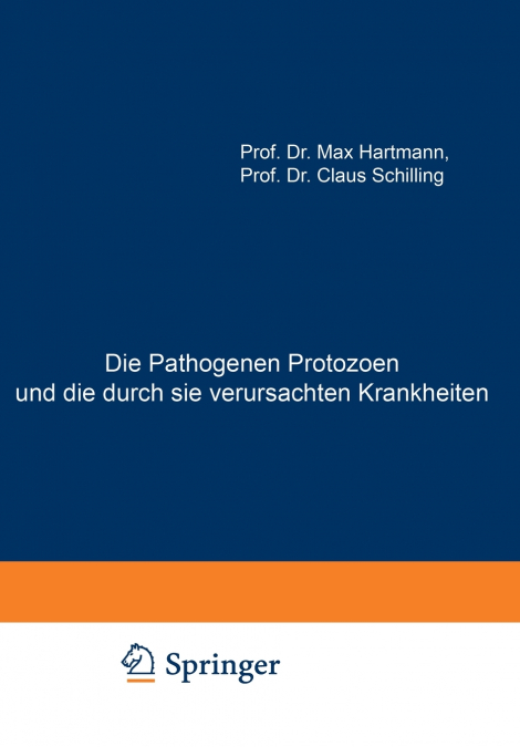 Die Pathogenen Protozoen und die durch sie verursachten Krankheiten