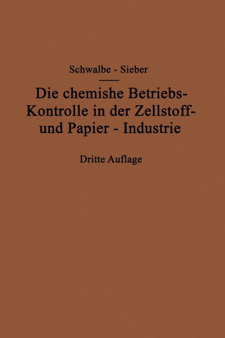 Die Chemische Betriebskontrolle in Der Zellstoff- Und Papier-Industrie Und Anderen Zellstoff Verarbeitenden Industrien
