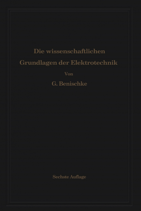 Die wissenschaftlichen Grundlagen der Elektrotechnik