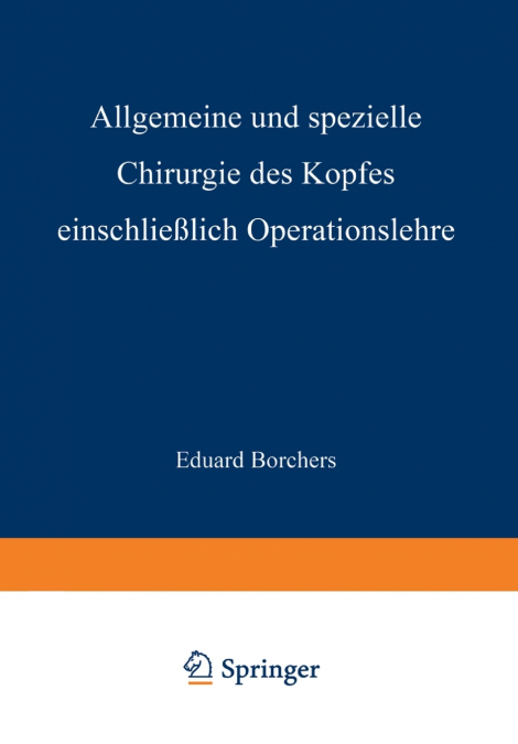 Allgemeine Und Spezielle Chirurgie Des Kopfes Einschliesslich Operationslehre Unter Besonderer Berucksichtigung Des Gesichts . Der Kiefer Und Der Mund