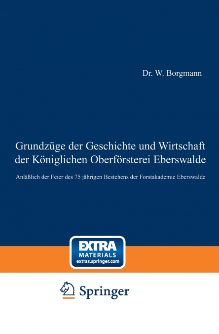 Grundzüge der Geschichte und Wirtschaft der Königlichen Oberförsterei Eberswalde