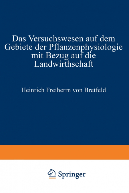 Das Versuchswesen auf dem Gebiete der Pflanzenphysiologie mit Bezug auf die Landwirthschaft