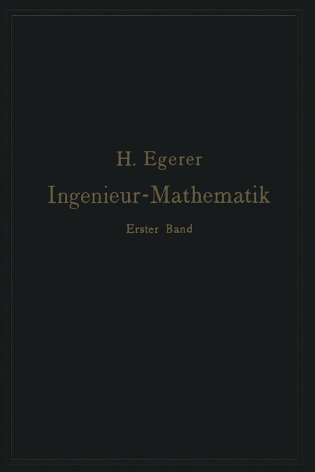 Ingenieur-Mathematik. Lehrbuch der höheren Mathematik für die technischen Berufe