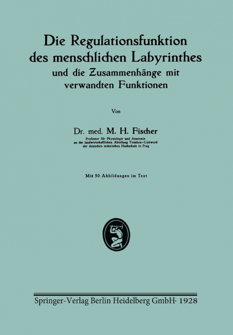 Die Regulationsfunktion des menschlichen Labyrinthes und die Zusammenhänge mit verwandten Funktionen