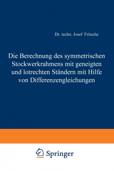 Die Berechnung des symmetrischen Stockwerkrahmens mit geneigten und lotrechten Ständern mit Hilfe von Differenzengleichungen