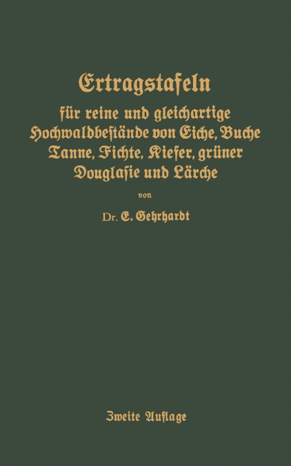 Ertragstafeln Fur Reine Und Gleichartige Hochmaldbeftande Von Eiche, Buche, Tanne, Fichte, Kiefer, Gruner Douglafie Und Larche