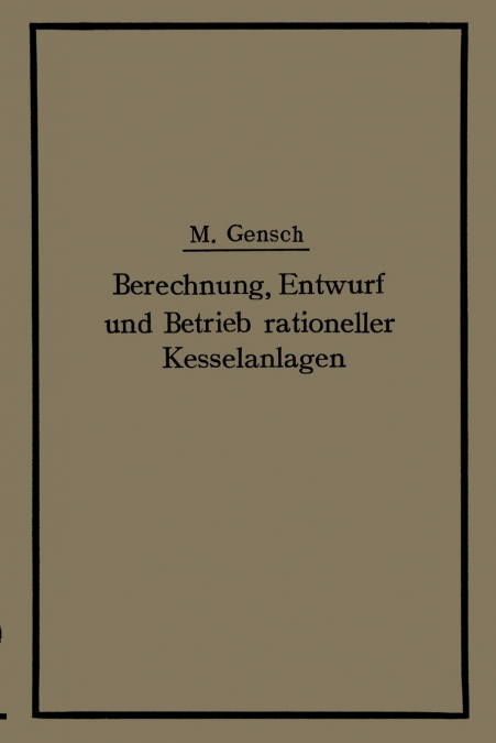 Berechnung, Entwurf und Betrieb rationeller Kesselanlagen