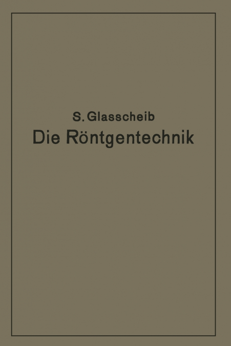 Die Röntgentechnik in Diagnostik und Therapie