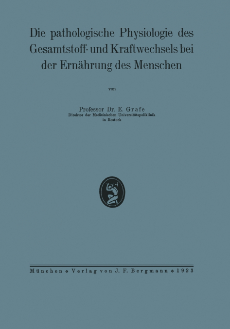 Die Pathologische Physiologie Des Gesamtstoff- Und Kraftwechsels Bei Der Ernahrung Des Menschen