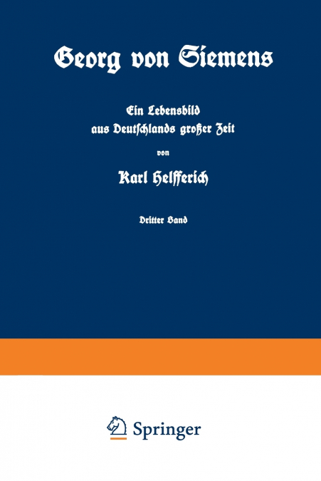 Georg Von Siemens Ein Lebensbild Aus Deutschlands Grosser Zeit