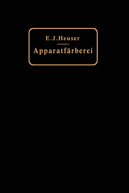 Die Apparatfärberei der Baumwolle und Wolle unter Berücksichtigung der Wasserreinigung und der Apparatbleiche der Baumwolle