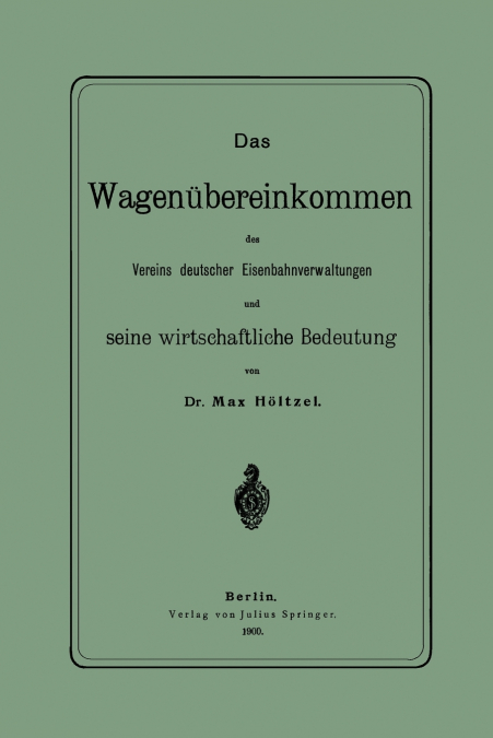 Das Wagenubereinkommen Des Vereins Deutscher Eisenbahnverwaltungen Und Seine Wirthschaftliche Bedeutung