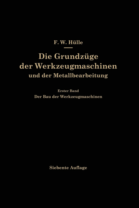 Die Grundzüge der Werkzeugmaschinen und der Metallbearbeitung
