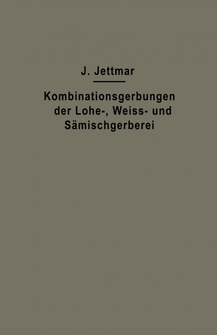 Kombinationsgerbungen der Lohe-, Weiß- und Sämischgerberei