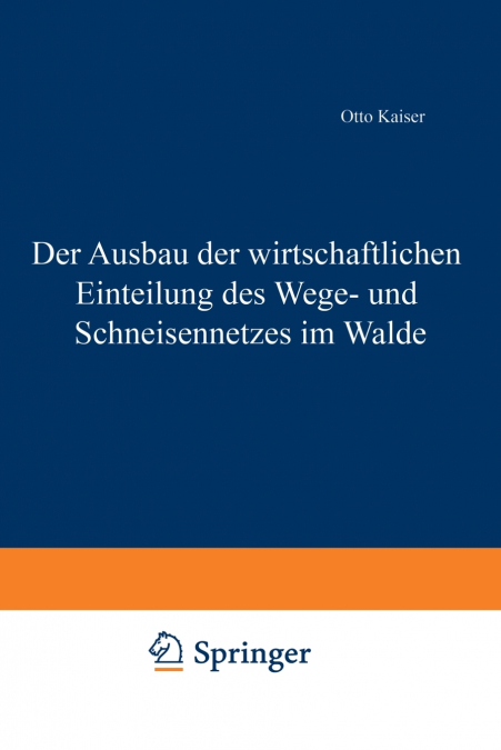 Der Ausbau der wirtschaftlichen Einteilung des Wege- und Schneisennetzes im Walde