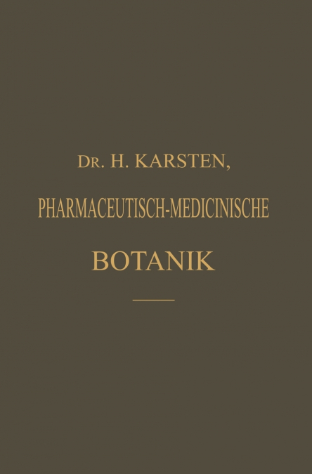 Illustrirtes Repetitorium Der Pharmaceutisch-Medicinischen Botanik Und Pharmacognosie