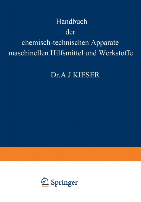 Handbuch Der Chemisch-Technischen Apparate Maschinellen Hilfsmittel Und Werkstoffe